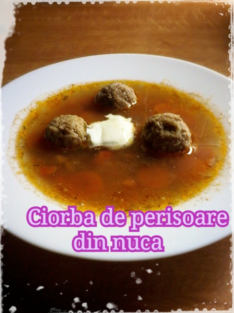 Ciorba de perisoare din nuca