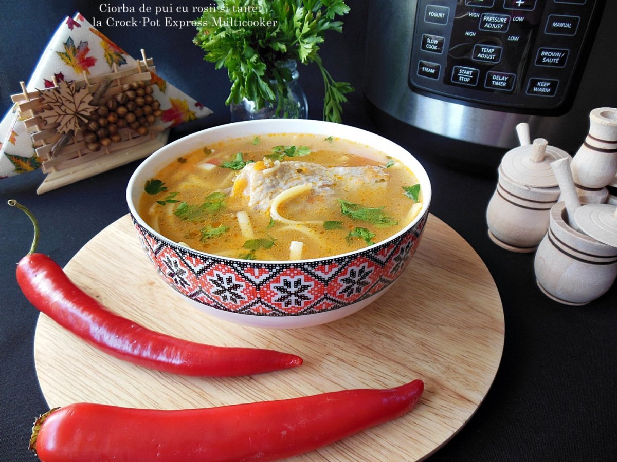 Ciorba de pui cu rosii si taitei la Multicooker Crock-Pot Express cu gatire sub presiune