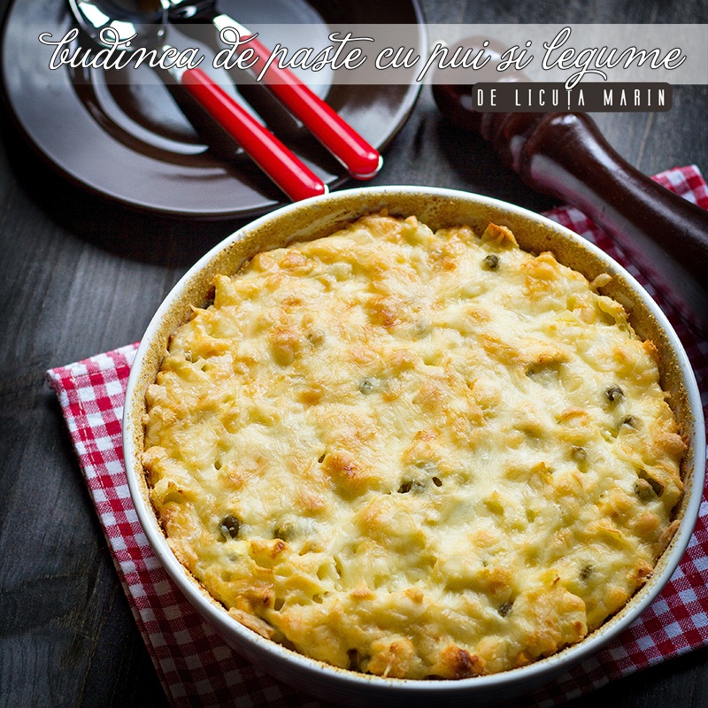 Budinca de paste cu pui si legume