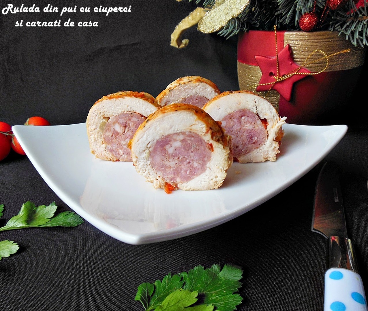 Rulada din pui cu ciuperci si carnati de casa