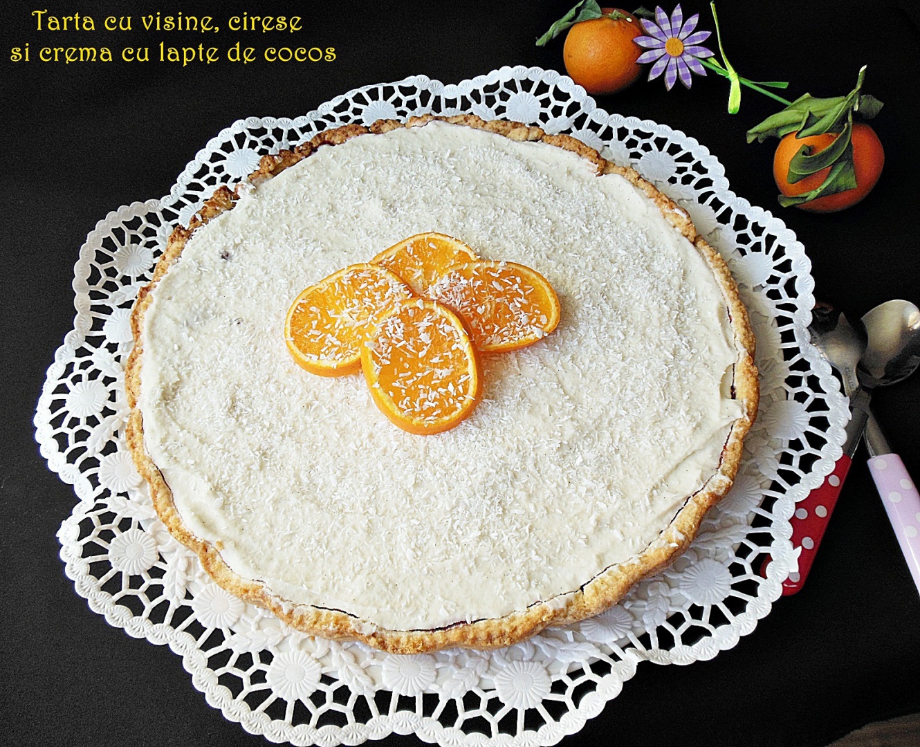 Tarta cu visine, cirese si crema cu lapte de cocos