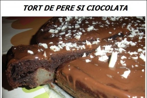 Tort de pere cu ciocolata